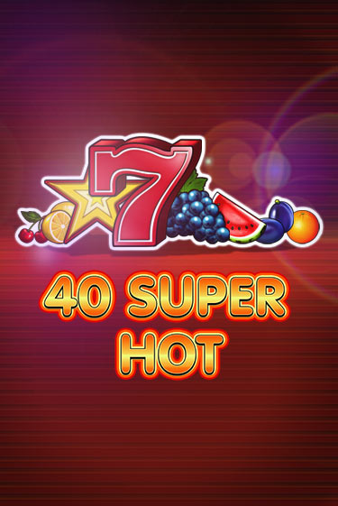 Демо игра 40 Super Hot играть онлайн | CasinoX бесплатно