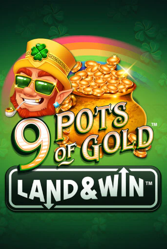 Демо игра 9 Pots of Gold Land & Win™ играть онлайн | CasinoX бесплатно