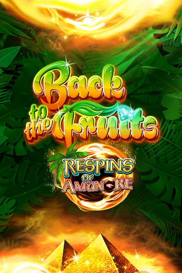 Демо игра Back to the Fruits Respins of Amun Re играть онлайн | CasinoX бесплатно