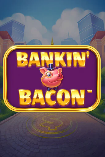 Демо игра Bankin' Bacon играть онлайн | CasinoX бесплатно