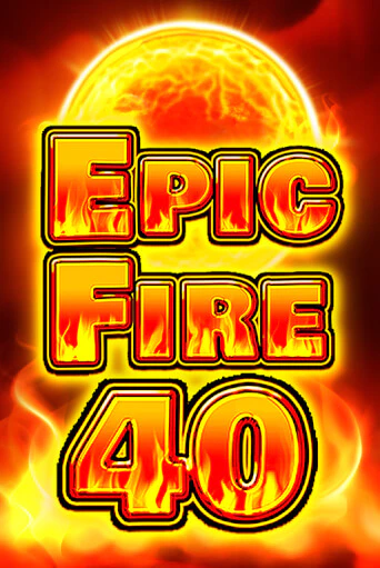 Демо игра Epic Fire 40 играть онлайн | CasinoX бесплатно