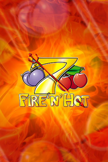 Демо игра Fire 'n' Hot играть онлайн | CasinoX бесплатно