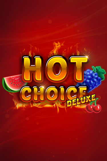 Демо игра Hot Choice Deluxe играть онлайн | CasinoX бесплатно