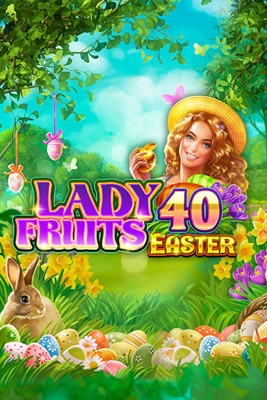 Демо игра Lady Fruits 40 Easter играть онлайн | CasinoX бесплатно