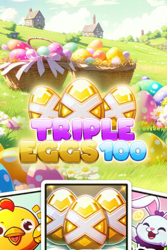 Демо игра Triple Eggs 100 играть онлайн | CasinoX бесплатно